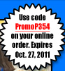 Use Code PromoP354 on your online order. Expires Sept. 29, 2011